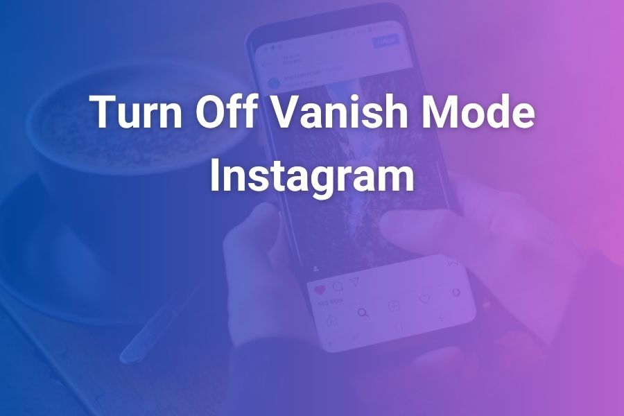 turn off vanish mode instagram